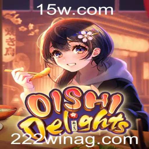 222win | Descubra OishiDelights: Um Novo Jogo de Estratégia e Sabor